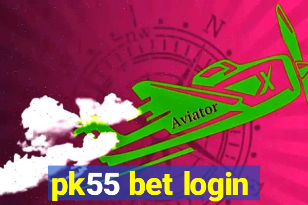 pk55 bet login